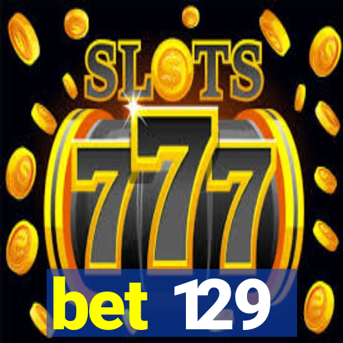 bet 129